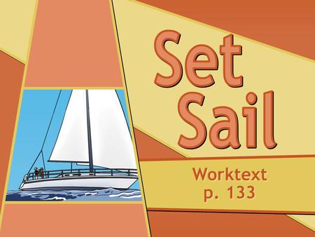 Set Sail Worktext p. 133.