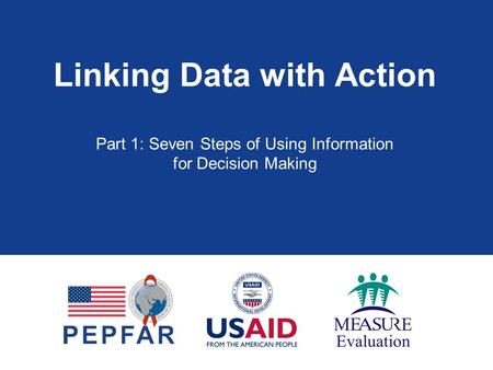 Linking Data with Action Part 1: Seven Steps of Using Information for Decision Making.
