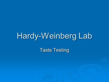 Hardy-Weinberg Lab Taste Testing. PTC  Phenylthiocarbamide Compound contains sulfur Compound contains sulfur Harmless chemical Harmless chemical  Found.
