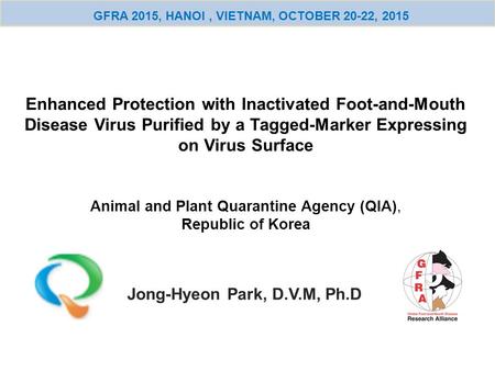 Enhanced Protection with Inactivated Foot-and-Mouth Disease Virus Purified by a Tagged-Marker Expressing on Virus Surface Animal and Plant Quarantine Agency.