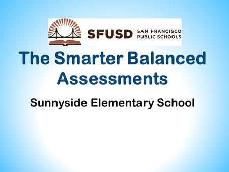 The Smarter Balanced Assessments Sunnyside Elementary School.