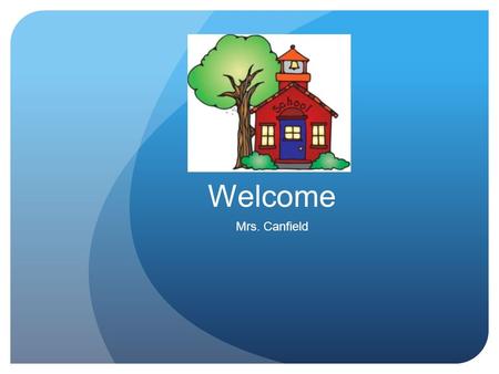 Welcome Mrs. Canfield. Communication Assignment Books Assignment books are available to purchase in the office for $4. Your child will need 2 assignment.