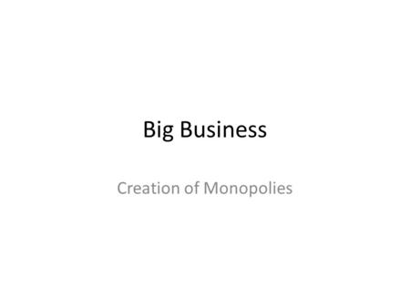 Creation of Monopolies