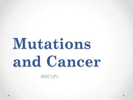 Mutations and Cancer SNC1P1. What is a Mutation? A mutation: is a permanent change is a cell’s DNA Most mutations occur during interphase (the S phase)