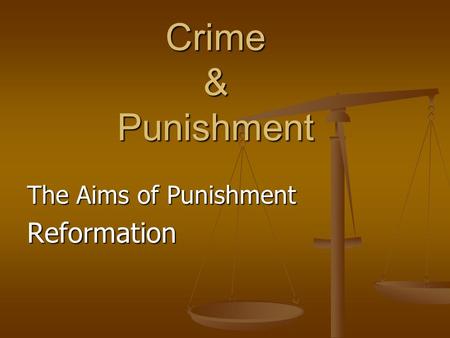 The Aims of Punishment Reformation