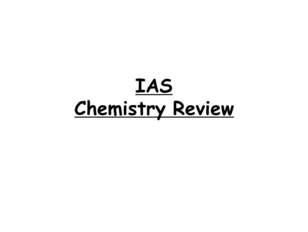 IAS Chemistry Review.