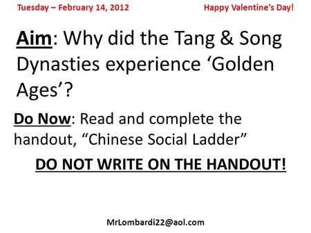 Aim: Why did the Tang & Song Dynasties experience ‘Golden Ages’? Do Now: Read and complete the handout, “Chinese Social Ladder” DO NOT WRITE ON THE HANDOUT!