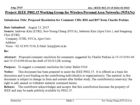 Doc.: IEEE 802.15-15-0624-02-0010 Submission Aug. 2015 Project: IEEE P802.15 Working Group for Wireless Personal Area Networks (WPANs) Submission Title: