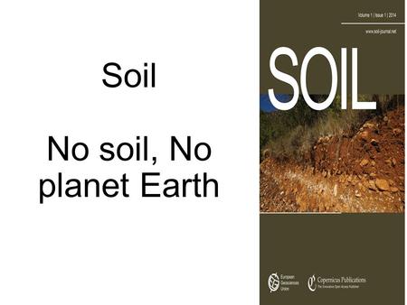 Soil No soil, No planet Earth. Soil Terminology Vocabulary: Soil Horizon – layers or zones of soil. Soil profile: different zones or layers starting at.