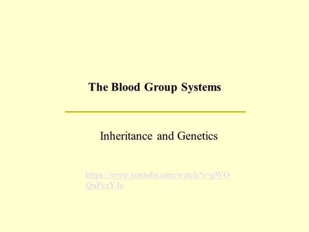 The Blood Group Systems Inheritance and Genetics https://www.youtube.com/watch?v=pWO QuPczY4c.