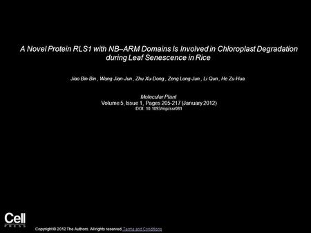 A Novel Protein RLS1 with NB–ARM Domains Is Involved in Chloroplast Degradation during Leaf Senescence in Rice Jiao Bin-Bin, Wang Jian-Jun, Zhu Xu-Dong,