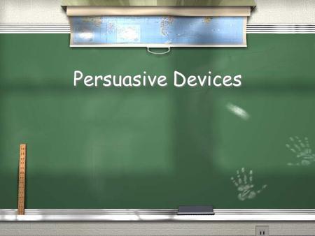 Persuasive Devices.