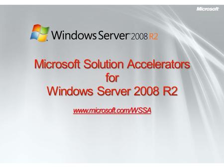 Www.microsoft.com/WSSA. What are Solution Accelerators? Overview Next Steps.
