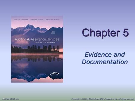 Chapter 5 Evidence and Documentation McGraw-Hill/IrwinCopyright © 2012 by The McGraw-Hill Companies, Inc. All rights reserved.