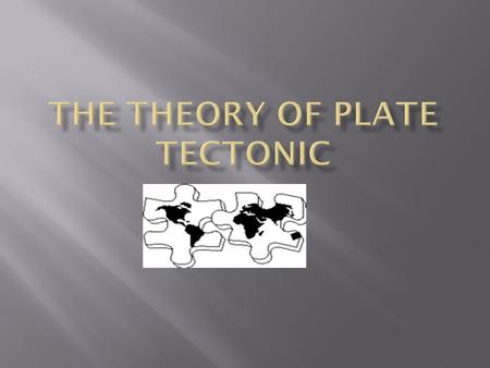  J Tuzo Wilson- lithosphere is broken into separate sections called plates.  Combine all information from continental drift, sea-floor spreading, and.