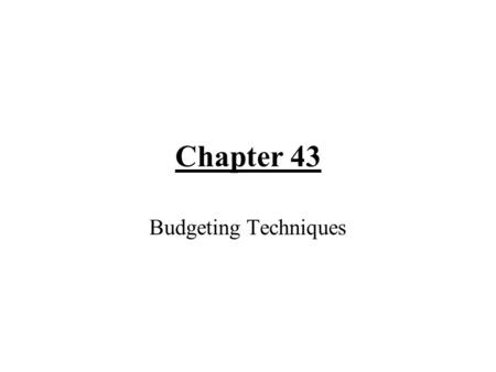 Chapter 43 Budgeting Techniques. Budget The main purposes are to help you. –Live within your income. –Achieve your financial goals. –Buy wisely. –Avoid.