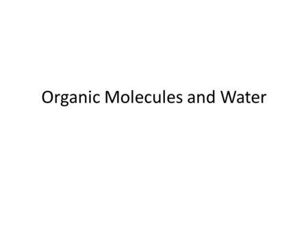 Organic Molecules and Water.   Carbon Organic chemistry involves the study of carbon-containing compounds associated with life.