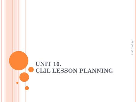 UNIT 10. CLIL LESSON PLANNING JSP 2010-2011. A IMS OF THE UNIT Describe instructional indicators and strategies for classroom organization and elivery.