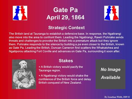 Gate Pa April 29, 1864 Strategic Context The British land at Tauranga to establish a defensive base. In response, the Ngatirangi also move into the area.