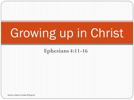 Growing up in Christ Ephesians 4:11-16