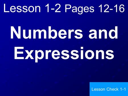 Lesson 1-2 Pages 12-16 Numbers and Expressions Lesson Check 1-1.
