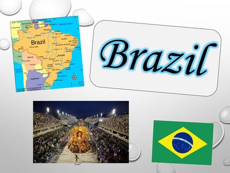 Capital city: Brasília Largest city: São Paulo Area: 8 511 965 km² The highest point: Pico da Neblina (2994 m.) Population: 201 032 714 Main Language: