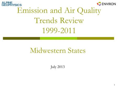 1 Emission and Air Quality Trends Review 1999-2011 Midwestern States July 2013.