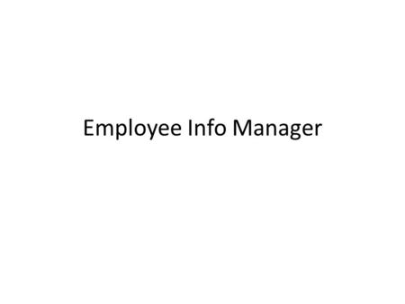 Employee Info Manager. Employee Info Employee_id First_name Last_name Email cell Apartment_id.