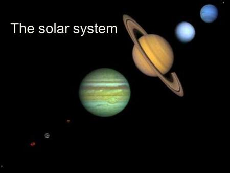 The solar system What is the solar system? The Sun, its planets and other objects in orbit are all together known as the solar system.