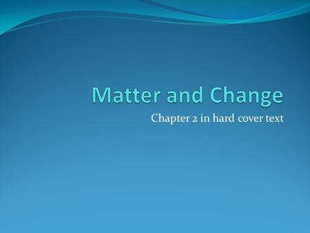 Chapter 2 in hard cover text. 2.1 PROPERTIES OF MATTER Describing Matter Extensive Properties – a property that depends on the amount of matter in a sample.
