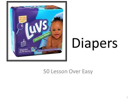 Diapers 50 Lesson Over Easy 1. Disposable vs. Cloth Disposable Come with tape or Velcro strips attached to the back part of the diaper that fasten in.
