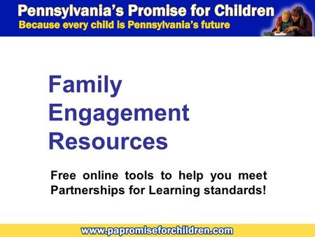 Family Engagement Resources Free online tools to help you meet Partnerships for Learning standards!