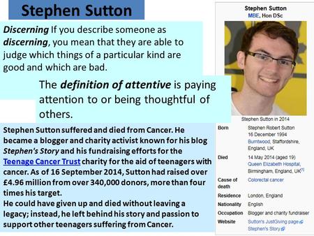 Stephen Sutton Discerning If you describe someone as discerning, you mean that they are able to judge which things of a particular kind are good and which.