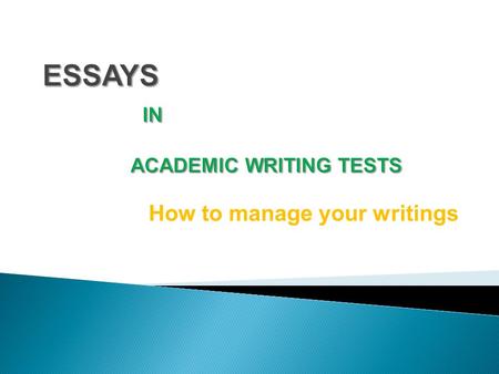 How to manage your writings.  Structure of effective academic essays Structure of effective academic essays  Analyzing topic question Analyzing topic.