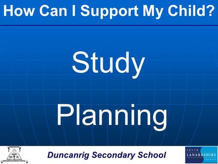 Duncanrig Secondary School Study Planning How Can I Support My Child?