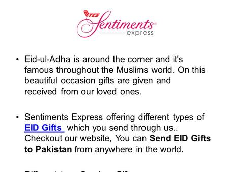 Eid-ul-Adha is around the corner and it's famous throughout the Muslims world. On this beautiful occasion gifts are given and received from our loved ones.