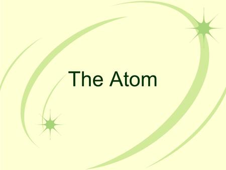The Atom. What is Matter? anything that has mass and takes up space matter is made up of atoms.
