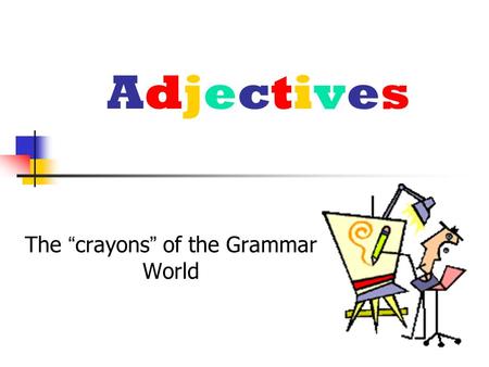 The “crayons” of the Grammar World