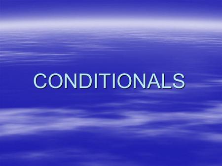 CONDITIONALS. DEFINITION conditional sentences are subordinate clauses that consist of if-clause and main clause.
