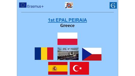 1st EPAL PEIRAIA Greece. Six schools from six countries took part in the project meeting held in Pieraius.
