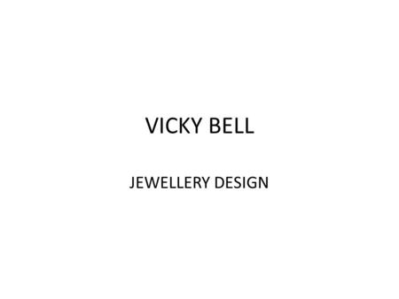 VICKY BELL JEWELLERY DESIGN.