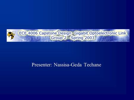 Presenter: Nassisa-Geda Techane. 2 This Week’s Highlights The optical link budget almost finished Website up on the ECE domainWebsite Yahoo Group set.