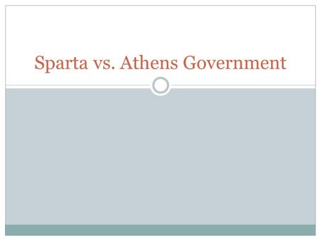 Sparta vs. Athens Government. Do Now (U3D5) November 4, 2013 Read “Government in Sparta” (7 minutes) Complete the chart on the back HW: Complete the Sparta/Athens.