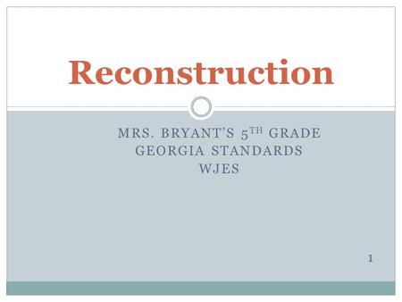 Mrs. Bryant’s 5th Grade Georgia Standards WjEs 1