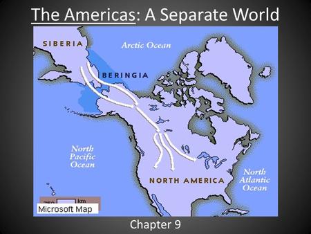 The Americas: A Separate World Chapter 9. Vocabulary Beringia: Land bridge between Asia and North America (Russia/Alaska) Ice Age: Period of extreme cold,