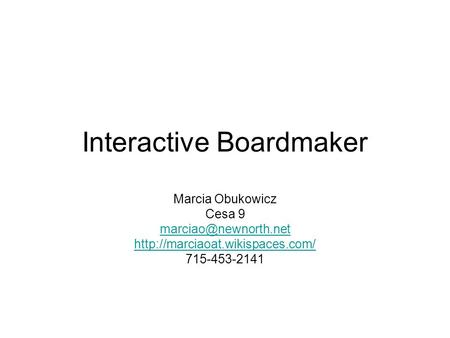 Interactive Boardmaker Marcia Obukowicz Cesa 9  715-453-2141.