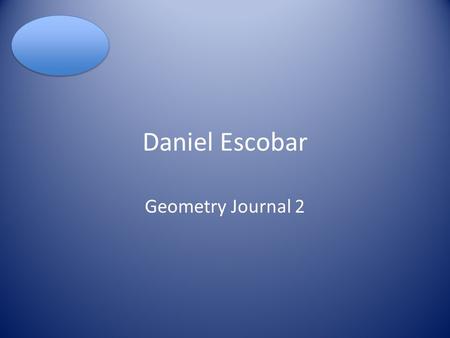 Daniel Escobar Geometry Journal 2. Conditional statement A conditional statement is a statement in the if-then form. P-Q Examples: Ex.1: If I study, then.
