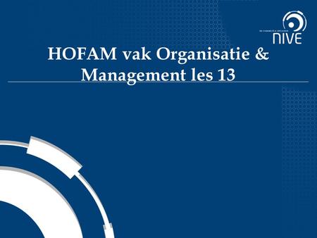 HOFAM vak Organisatie & Management les 13