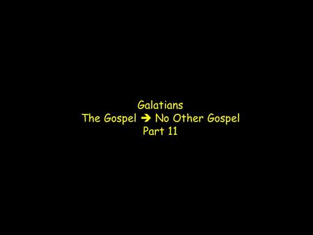 Galatians The Gospel  No Other Gospel Part 11. The Holy Bible, English Standard Version by Crossway Bibles.