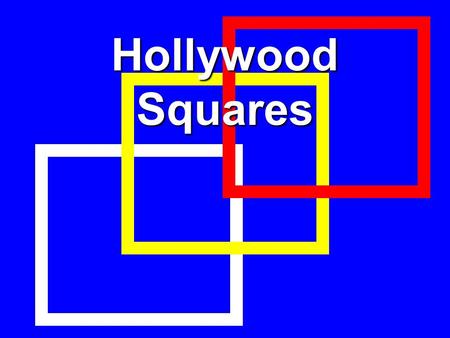 Hollywood Squares XOXOXO XOXOXO XOXOXO Hollywood Squares Created by Lora O’Neill 2/6/2006   Music from freeplaymusic.com.